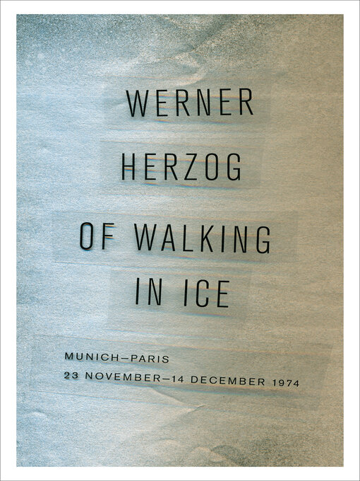 Title details for Of Walking in Ice by Werner Herzog - Available